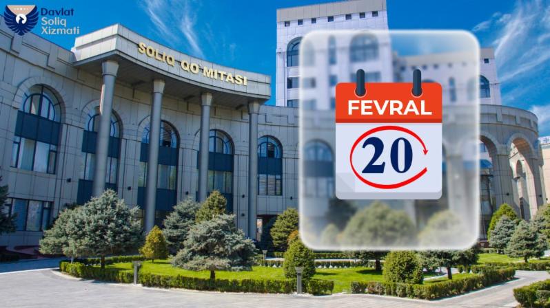 20-fevral – quyidagi hisobotlarni topshirishning oxirgi kuni